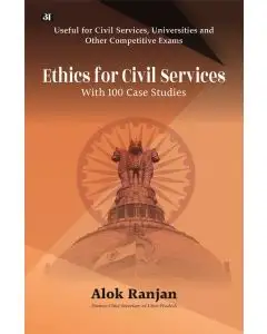 Ethics For Civil Services With 100 Case Studies