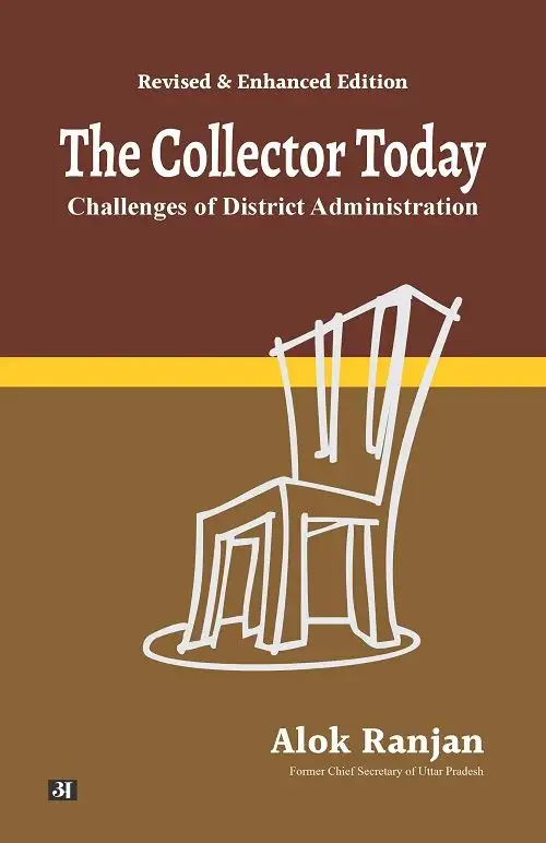The Collector Today : Challenges of District Administration