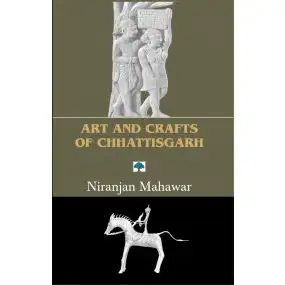 Art And Crafts Of Chhattisgarh-Hard Cover