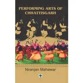 Performing Arts Of Chhattisgarh-Hard Cover